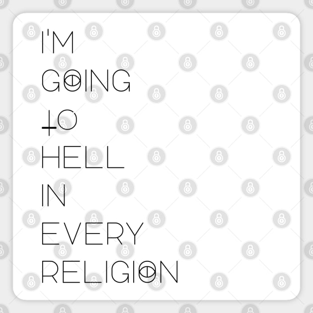 I'm Going to Hell in every religion Magnet by LanaBanana